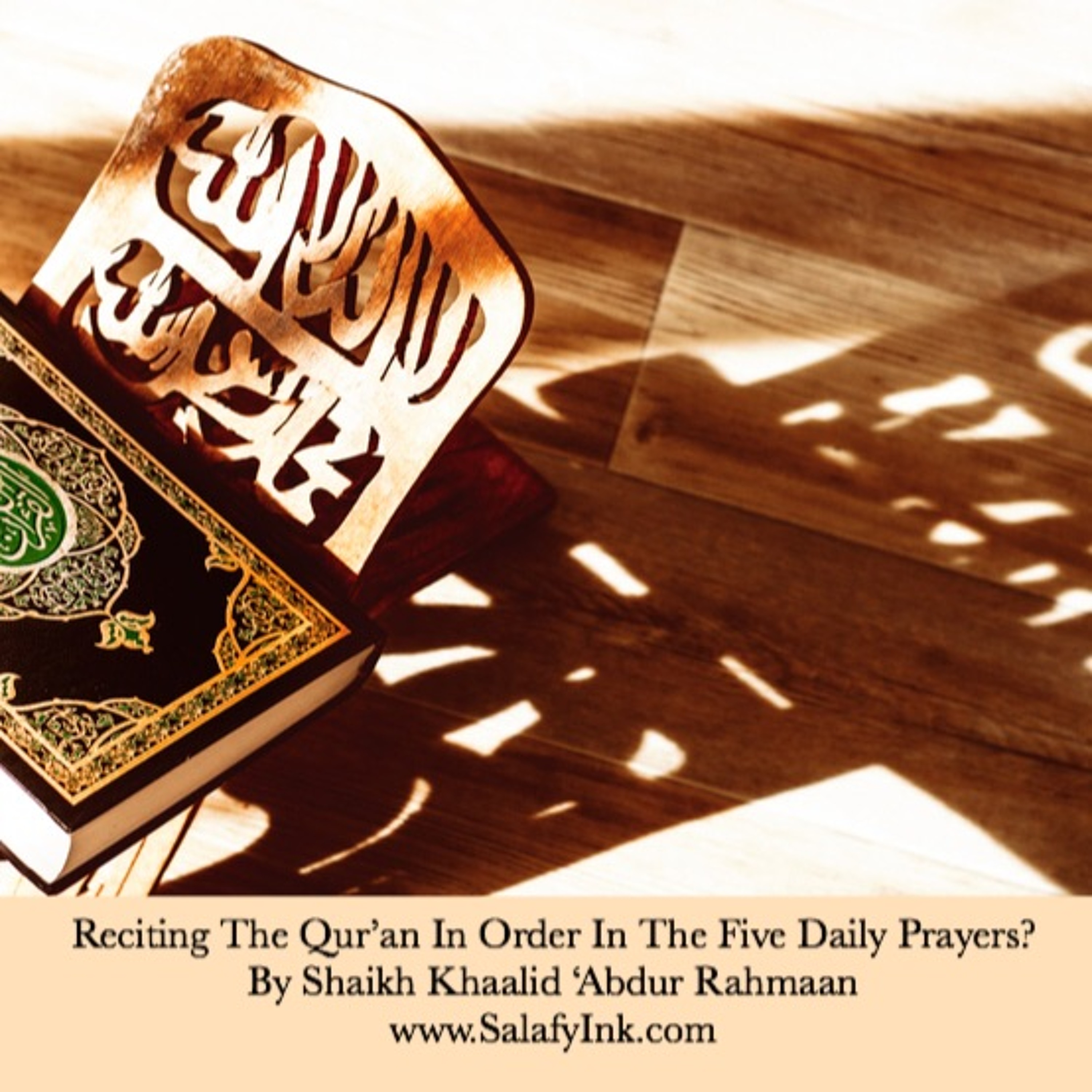 Reciting The Qur’an In Order In The Five Daily Prayers? By Shaikh Khaalid ‘Abdur Rahmaan episode artwork