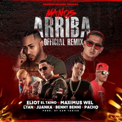 Maximus wel, Juanka, Eliot, Pacho, Lyan, Benny benni - Manos Arriba Remix