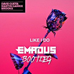 David Guetta, Martin Garrix & Brooks - Like I Do (EMADUS Bootleg)***FREE DOWNLOAD***