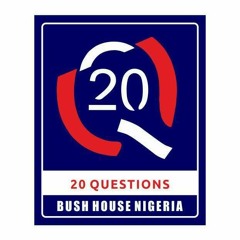 Bush House 20 Questions Episode 1