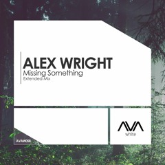 AVAW058 - Alex Wright - Missing Something *Out Now!*