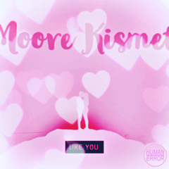 Moore Kismet - Like You