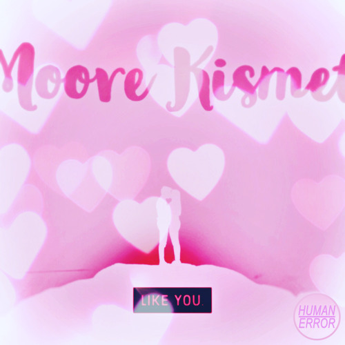 Moore Kismet - Like You
