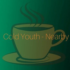 Cold Youth - Nearby