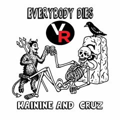 Everybody Dies - Kainine & Cruz