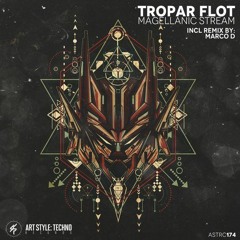 Tropar Flot - Magellanic Stream (Marco D Remix)