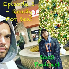 Ep. 1 - Ready For Sex