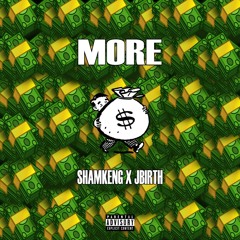 MORE (SHAMKENG X JBIRTH)