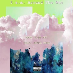 5 A.m. Around The Way (Prod. Bruce Wvne & DVG) Video Link In Description