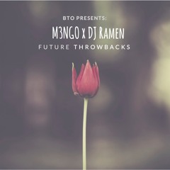 BTO PRESENTS: M3NGO x DJ RAMEN "FUTURE THROWBACK"