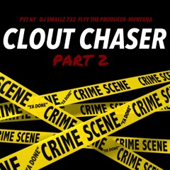 Clout Chaser Pt. 2 - Flyy TheProducer & PYT Ny Ft. Dj Smallz732 & Mvntana