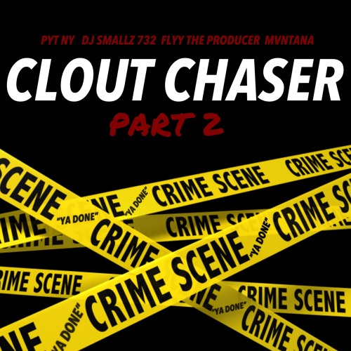 Clout Chaser Pt. 2 - Flyy TheProducer & PYT Ny Ft. Dj Smallz732 & Mvntana