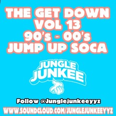 THE GET DOWN VOL 13 - 90'S-00'S JUMP UP SOCA