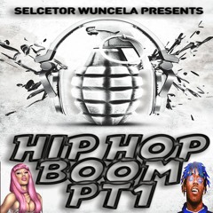 HIP HOP BOOM PT1 MIXED BY SELECTOR WUNCELA