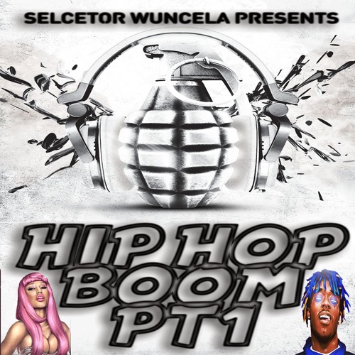 HIP HOP BOOM PT1 MIXED BY SELECTOR WUNCELA