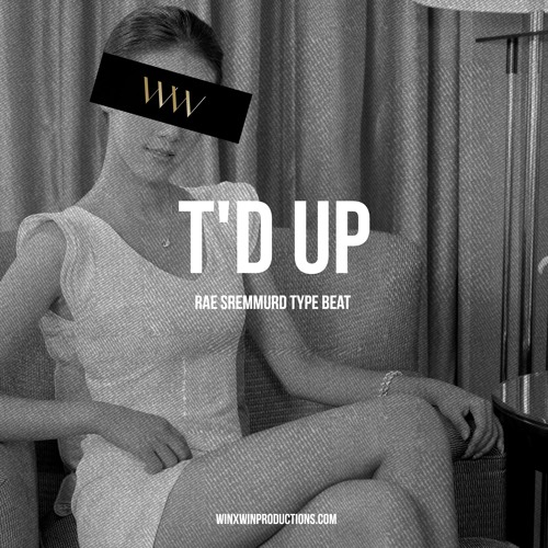 T'd Up - Rae Sremmurd X Drake Type Beat 150 Bpm