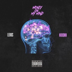 LeXus - Money On My Mind Ft Nixonn [Prod By C-AA]