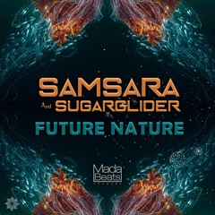 Samsara & Sugar Glider - Future Nature (Out now)