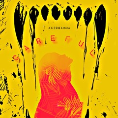 Careful - Akio Gamma (Prod. Akio Gamma x @Jahrahmf)