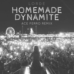 Lorde - Homemade Dynamite (Ace Ferro Remix)