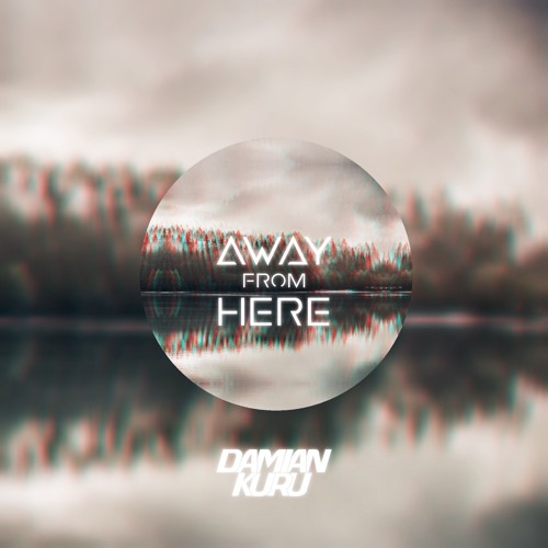 Damian Kuru - Away From Here (Original Mix)