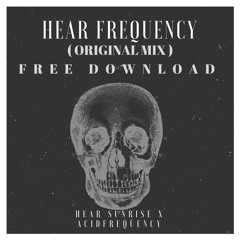 Hear Sunrise & Acid Frequency - Hear Frequency(Original Mix).[Free]