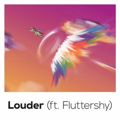 Louder (ft. Fluttershy)