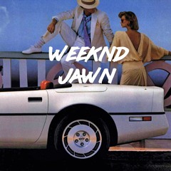 WEEKND JAWN