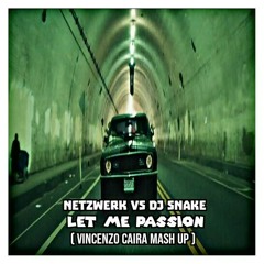 Netzwerk vs Dj Snake - Let me Passion (Vincenzo Caira Mash Up).mp3