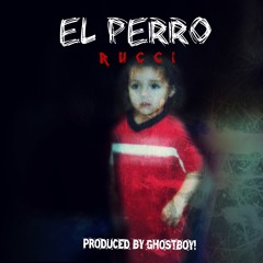 El Perro (Prod.  By Ghostboy)