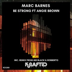 Marc Barnes 'Be Strong' Ft Angie Brown (Extended Mix) [Krafted Digital] PREVIEW