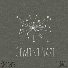 Gemini Haze - Knights (Original Mix)