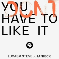 Lucas & Steve X Janieck - You Don't Have To Like It ( Adrian Remix )