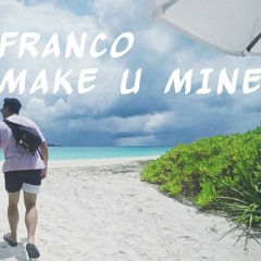 Franco ST. - Make U Mine