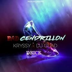 Kryssy - Bad Cendrillon ft Dj Glad (DRICK REMIX)