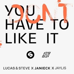 Lucas & Steve X Janieck - You Don't Have To Like It (JAYLIS Remix) (Free Download)