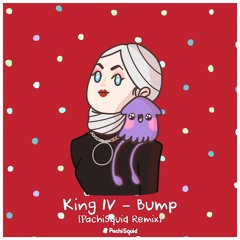 Bump [PachiSquid Remix]