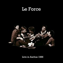 Le Force Live In Aarhus 1986 (1)