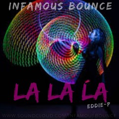 Infamous Bounce - La La La By EDDIE - P (SAMPLE)