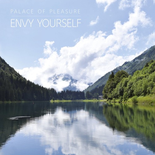 Palace of Pleasure - Envy Yourself (Center Of The Universe Remix)