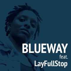 Blueway feat. LayFullStop