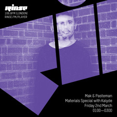 Mak & Pasteman Materials Special with Kalyde - Friday 2nd March 2018