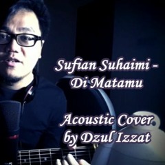 Sufian Suhaimi - Di Matamu Full Version Acoustic Cover by Dzul Izzat
