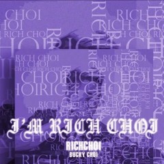 I'M RICHCHOI (BUCKY CHOI) - RICHCHOI X MEGAZETZ