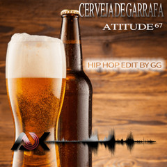 Cerveja de garrafa (Atitude 67) - Hip hop Edit by Dj GG