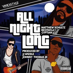 All Night Long - Matthew Schultz x Gyptian x Rico Tayla