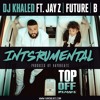 DJ Khaled - Top Off ft JAY Z Future Beyoncé | Instrumental Produced by Rayobeats DJ Khaled - Top Off ft JAY Z Future Beyoncé | Instrumental Produced by Rayobeats