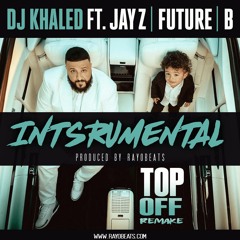 DJ Khaled - Top Off ft. JAY Z, Future, Beyoncé | Instrumental (Produced by Rayobeats)