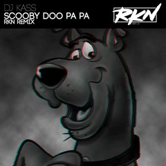 Dj Kass - Scooby Doo Pa Pa (RKN Remix)