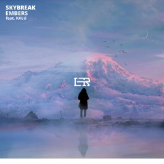 Skybreak - Embers (feat. KALU)